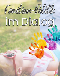 Familien-Politik im Dialog